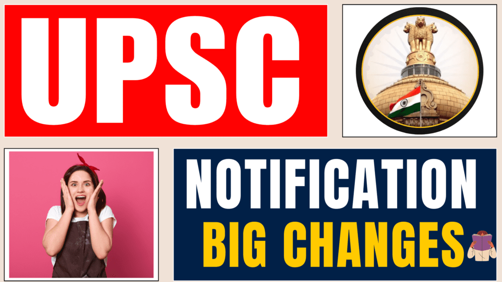 Big Changes in UPSC CSE Notification 2025 : Must Read